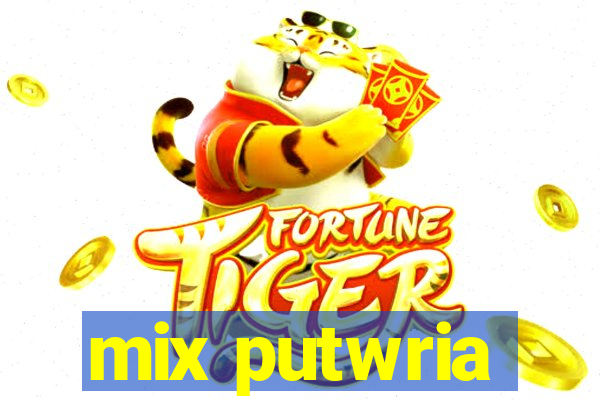 mix putwria